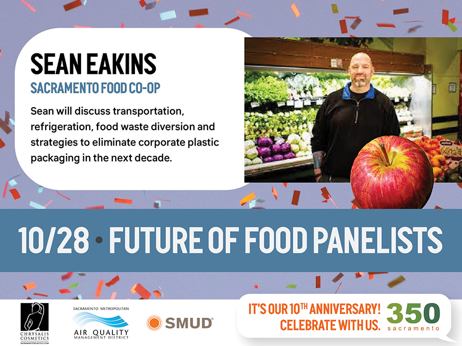 Sean Eakins of Sacramento Food Co-Op will discuss transportation, refrigeration, food waste diversion and strategies to eliminate corporate plastic packaging in the next decade. 
